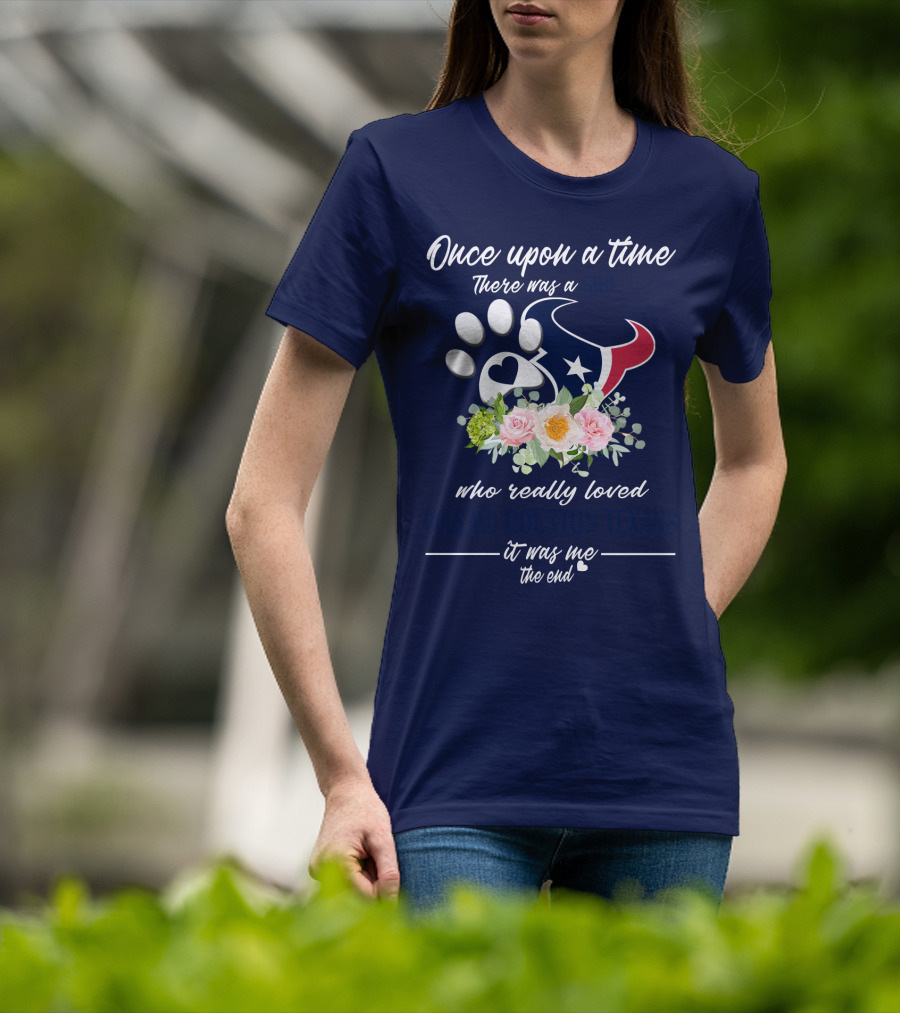 Once Upon A Time There Was A Girl Who Really Loved Dogs And Houston Texans It Was Me The End T-Shirt