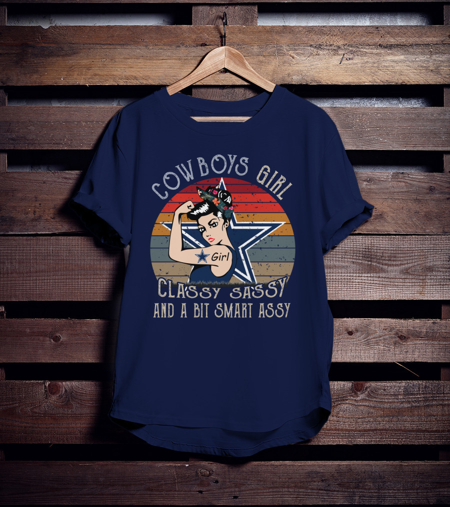 Cowboys Girl Classy Sassy And A Bit Smart Assy Dallas Cowboys T-Shirt