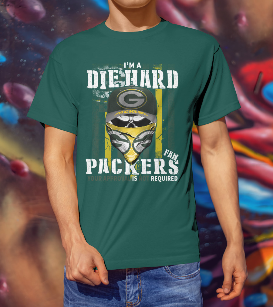 I'm A Diehard Packers Fan Your Approval Is Not Required T-Shirt