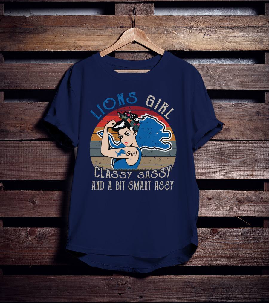 Lions Girl Classy Sassy And A Bit Smart Assy Detroit Lions T-Shirt