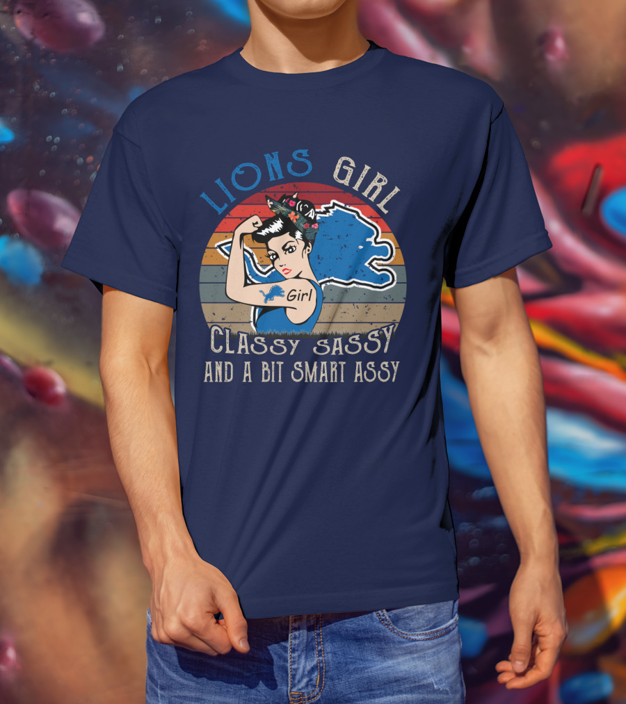 Lions Girl Classy Sassy And A Bit Smart Assy Detroit Lions T-Shirt