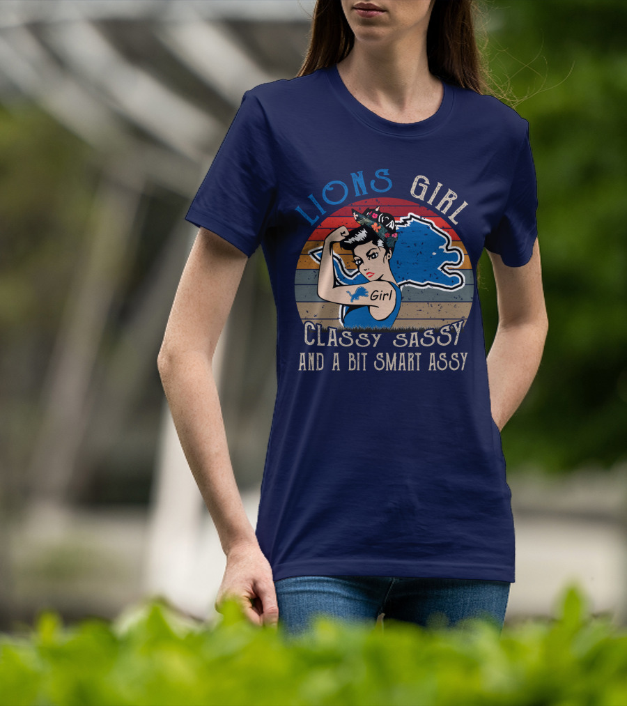 Lions Girl Classy Sassy And A Bit Smart Assy Detroit Lions T-Shirt