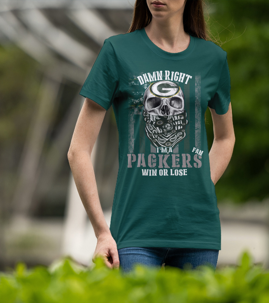 Damn Right I'm A Packers Fan Win Or Lose T-Shirt
