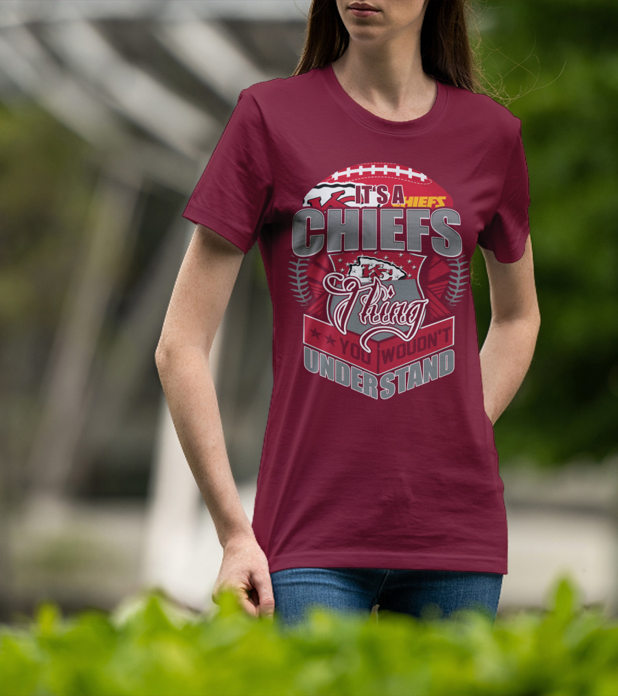 Kansas City Chiefs It's A Chiefs Thing You Wouldn't Understand T-Shirt