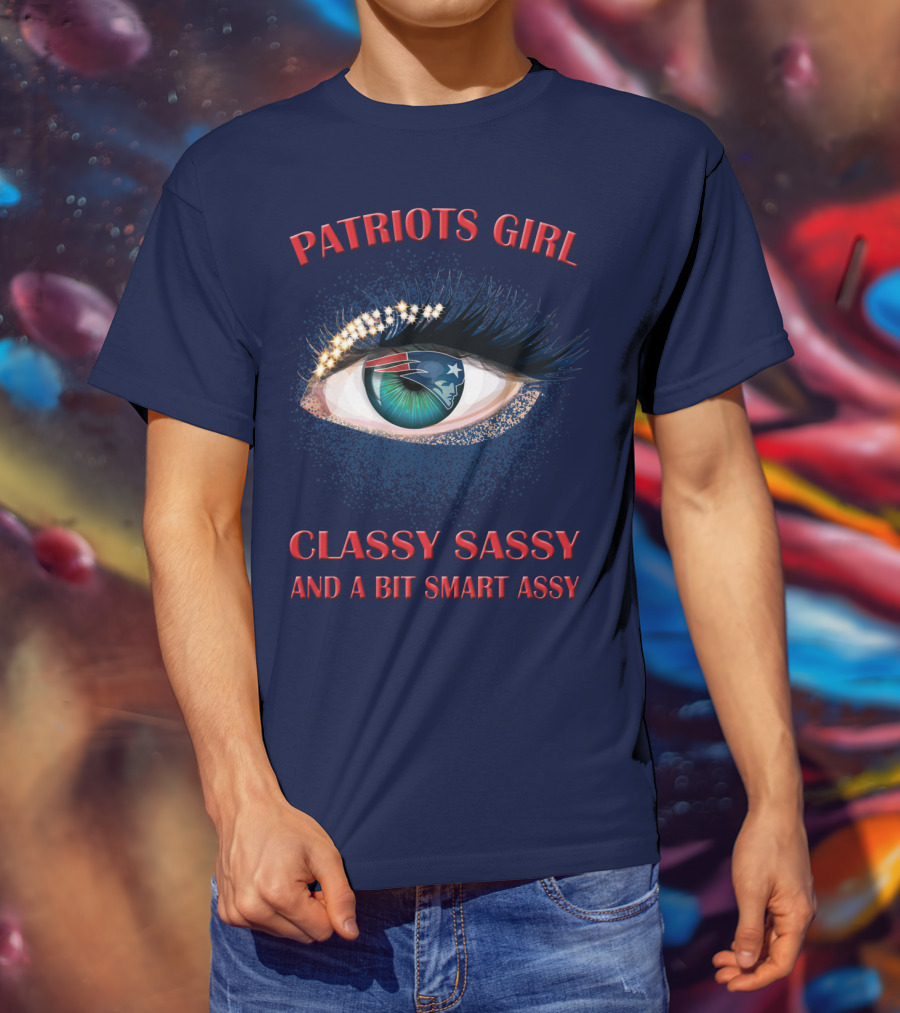 Patriots Girl Classy Sassy And A Bit Smart Assy T-Shirt