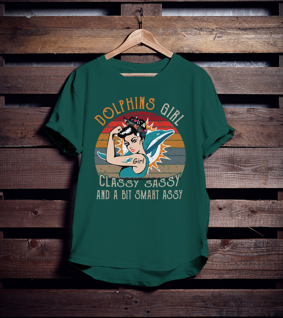 Dolphins Girl Classy Sassy And A Bit Smart Assy Miami Dolphins T-Shirt