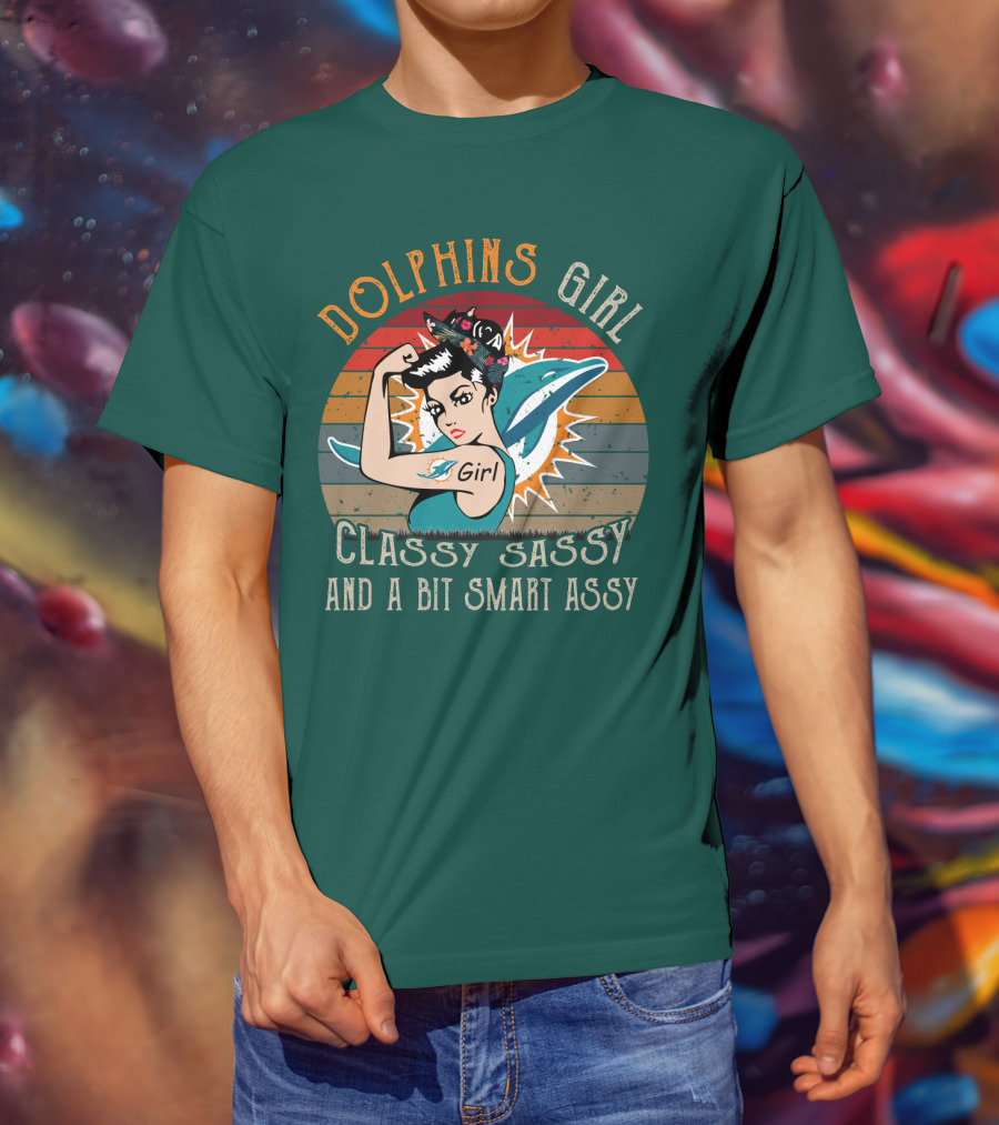 Dolphins Girl Classy Sassy And A Bit Smart Assy Miami Dolphins T-Shirt