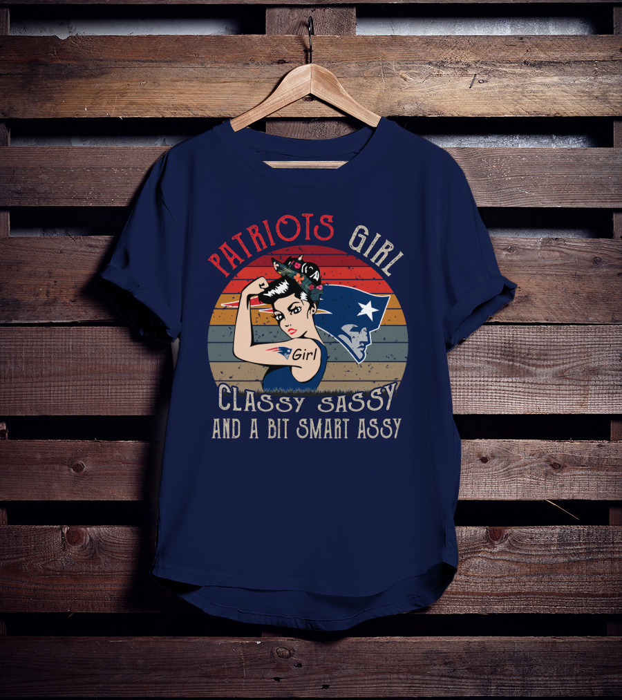 Patriots Girl Classy Sassy And A Bit Smart Assy New England Patriots T-Shirt