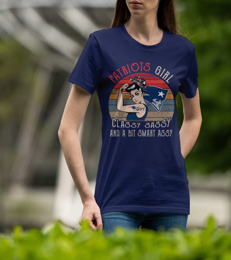 Patriots Girl Classy Sassy And A Bit Smart Assy New England Patriots T-Shirt