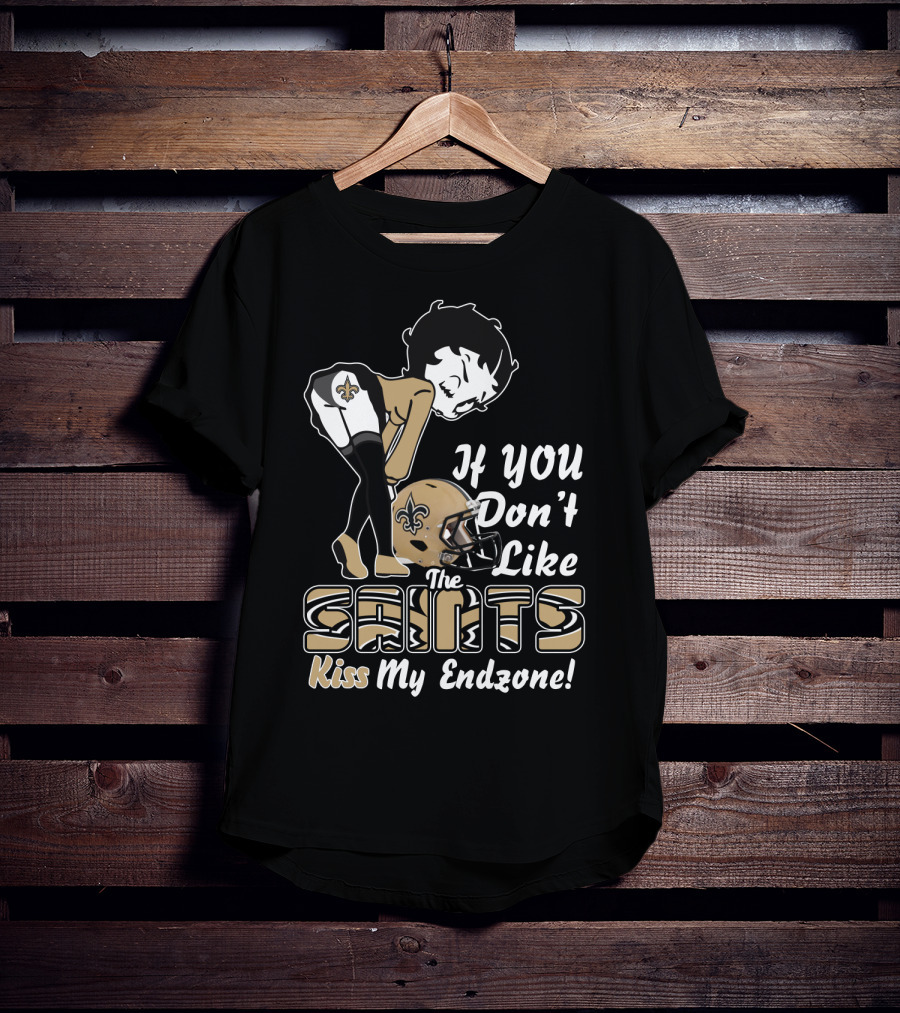 If You Don't Like The Saints Kiss My Endzone T-Shirt