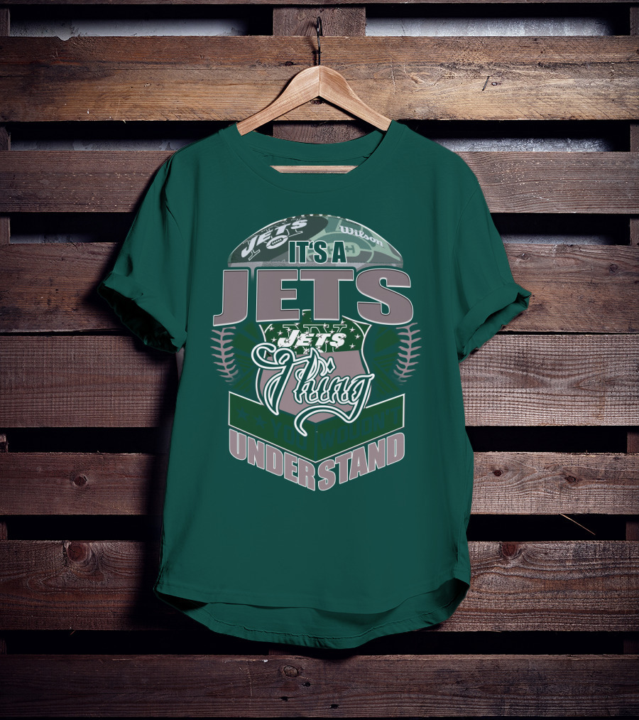 It's A Jets Thing You Wouldn't Understand T-Shirt