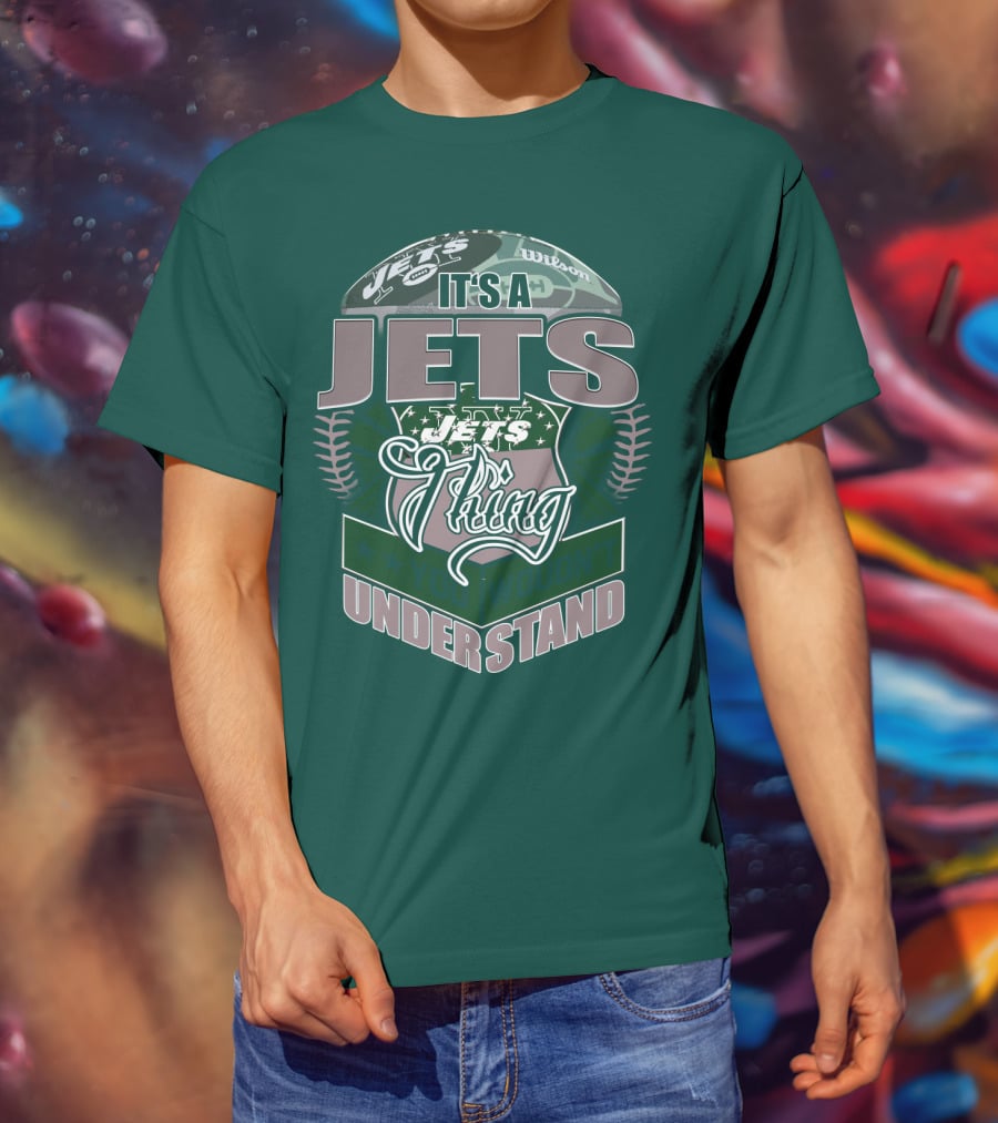 It's A Jets Thing You Wouldn't Understand T-Shirt