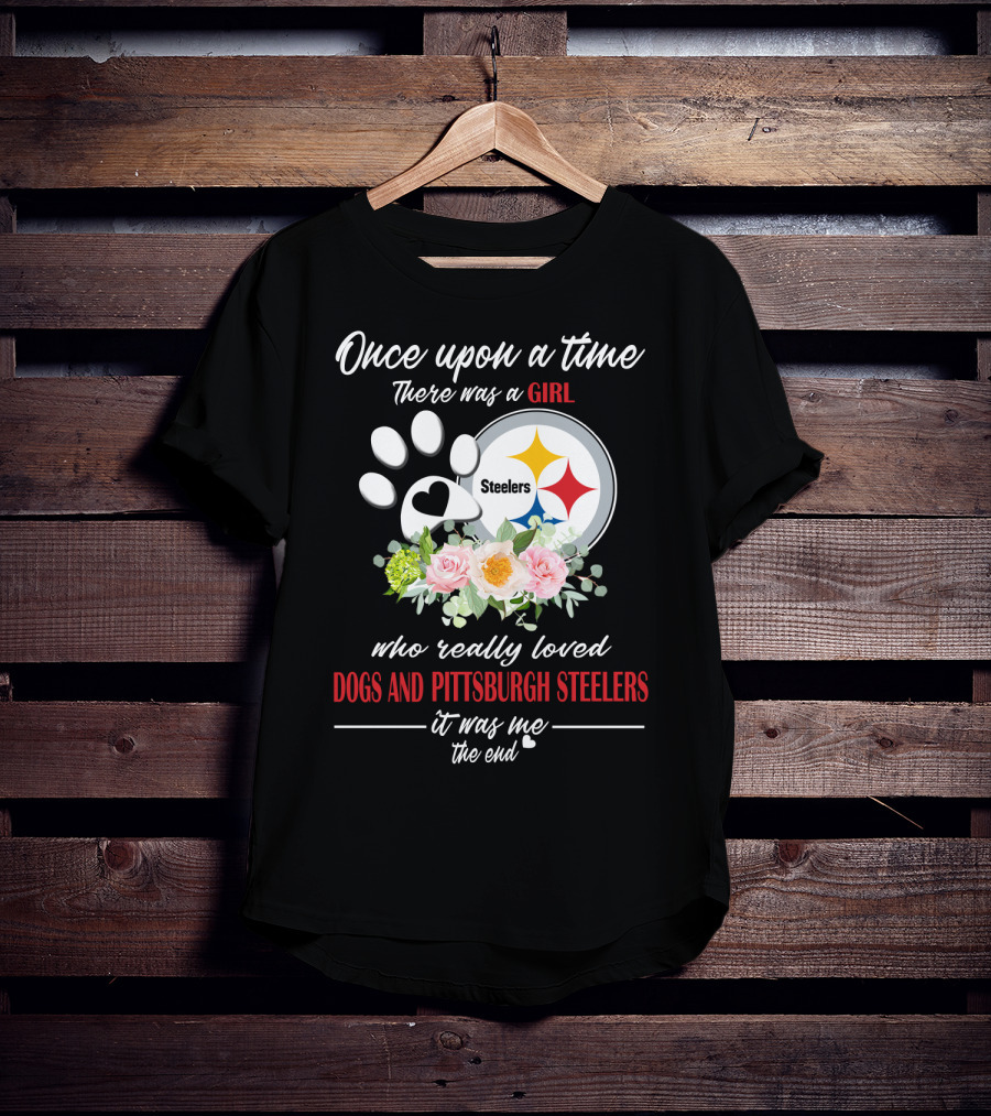 Once Upon A Time There Was A Girl Who Really Loved Dogs And Pittsburgh Steelers It Was Me The End T-Shirt