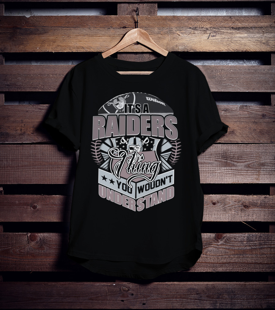 It's A Raiders Thing You Wouldn't Understand T-Shirt