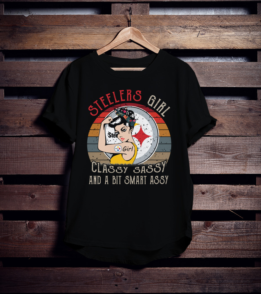Steelers Girl Classy Sassy And A Bit Smart Assy T-Shirt