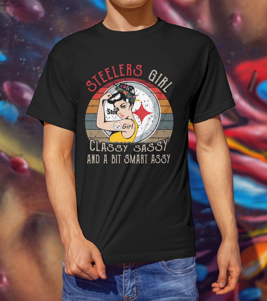 Steelers Girl Classy Sassy And A Bit Smart Assy T-Shirt