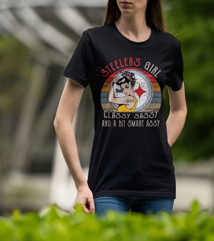 Steelers Girl Classy Sassy And A Bit Smart Assy T-Shirt