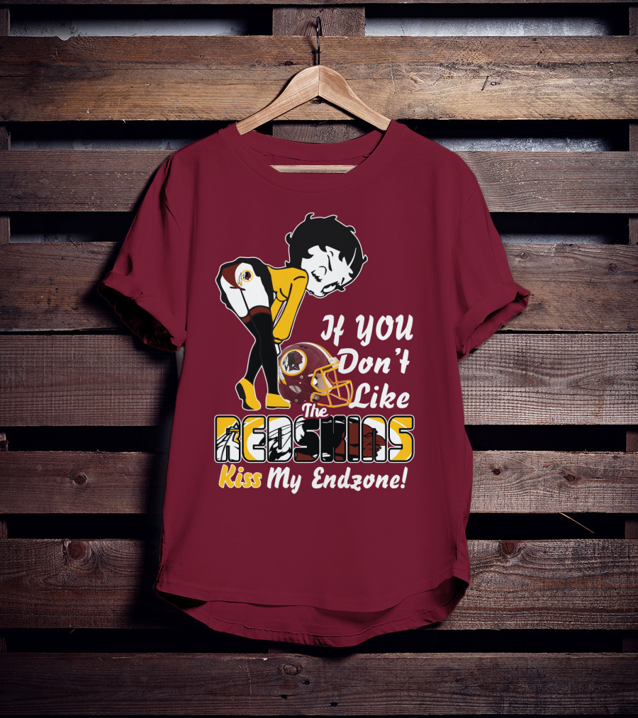 If You Don't Like The Redskins Kiss My Endzone T-Shirt