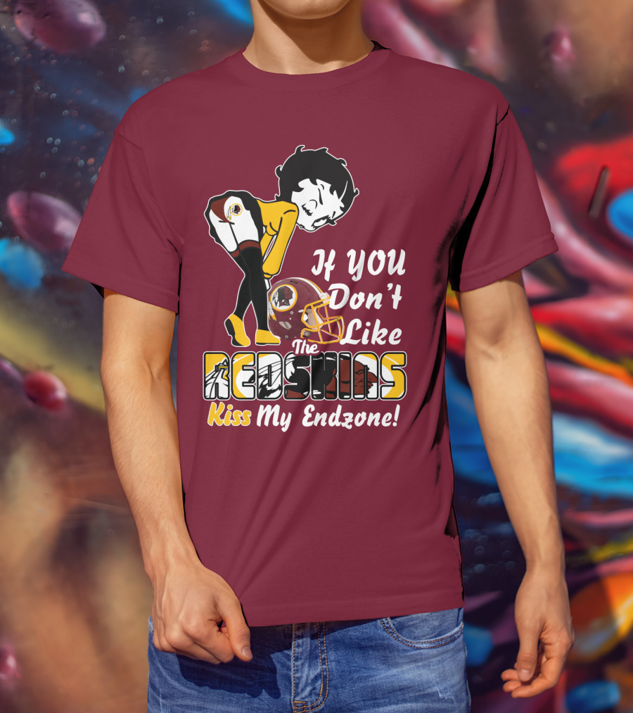 If You Don't Like The Redskins Kiss My Endzone T-Shirt