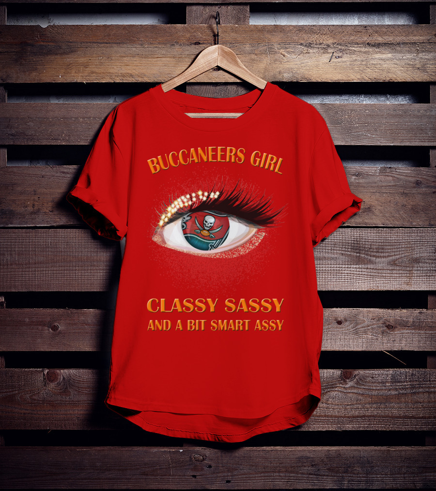 Buccaneers Girl Classy Sassy And A Bit Smart Assy T-Shirt