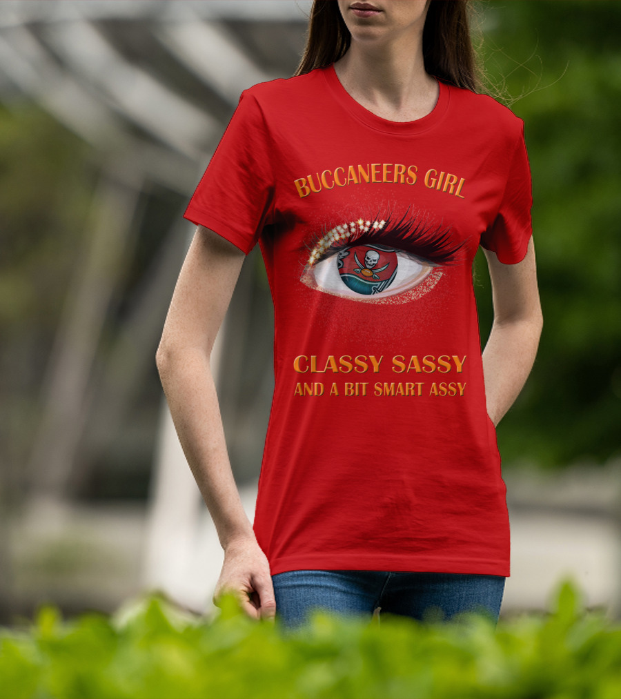 Buccaneers Girl Classy Sassy And A Bit Smart Assy T-Shirt
