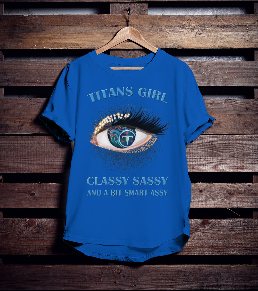 Titans Girl Classy Sassy And A Bit Smart Assy T-Shirt