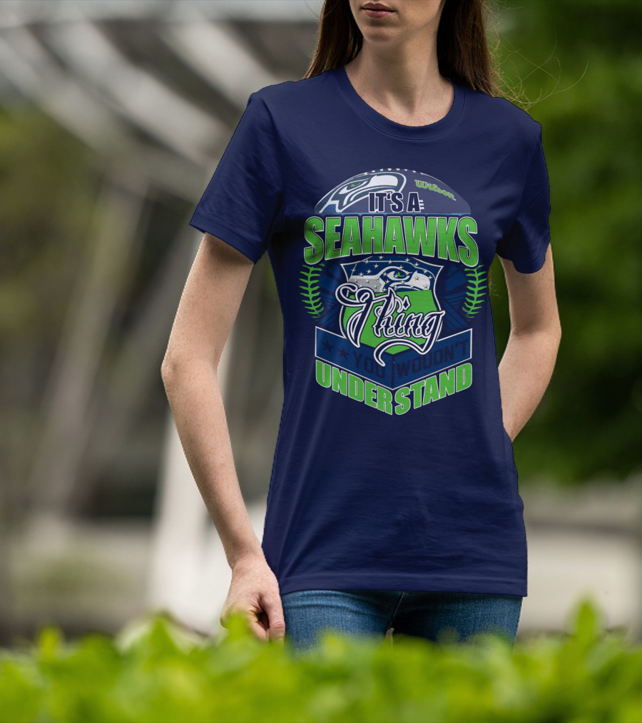 It's A Seahawks Thing You Wouldn't Understand T-Shirt