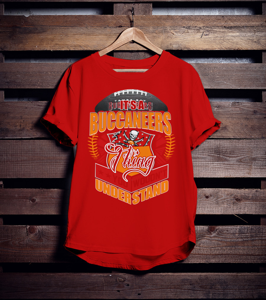 It's A Tampa Bay Buccaneers Thing You Wouldn't Understand T-Shirt