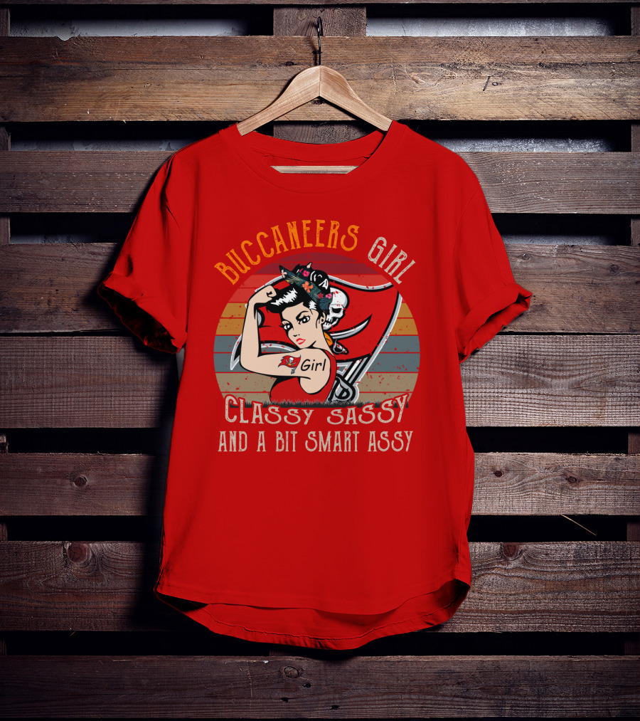 Buccaneers Girl Classy Sassy And A Bit Smart Assy Tampa Bay Buccaneers T-Shirt