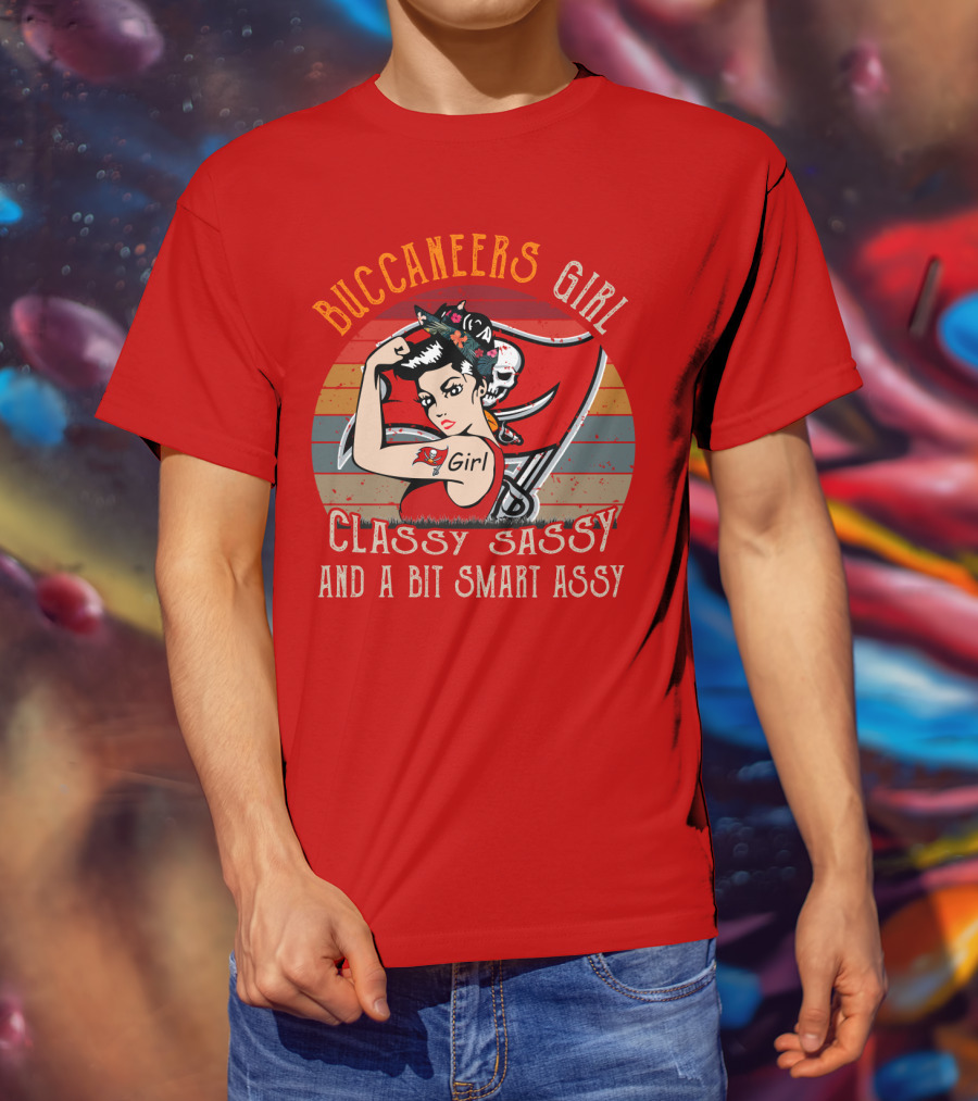 Buccaneers Girl Classy Sassy And A Bit Smart Assy Tampa Bay Buccaneers T-Shirt