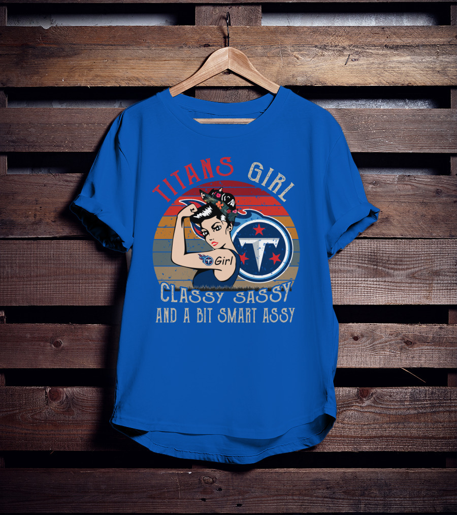 Tennessee Titans Girl Classy Sassy And A Bit Smart Assy T-Shirt