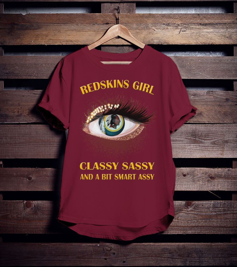 Redskins Girl Classy Sassy And A Bit Smart Assy T-Shirt