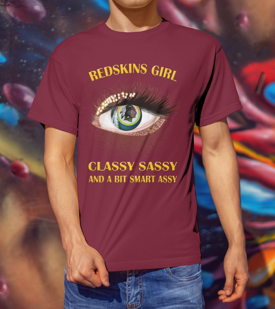 Redskins Girl Classy Sassy And A Bit Smart Assy T-Shirt