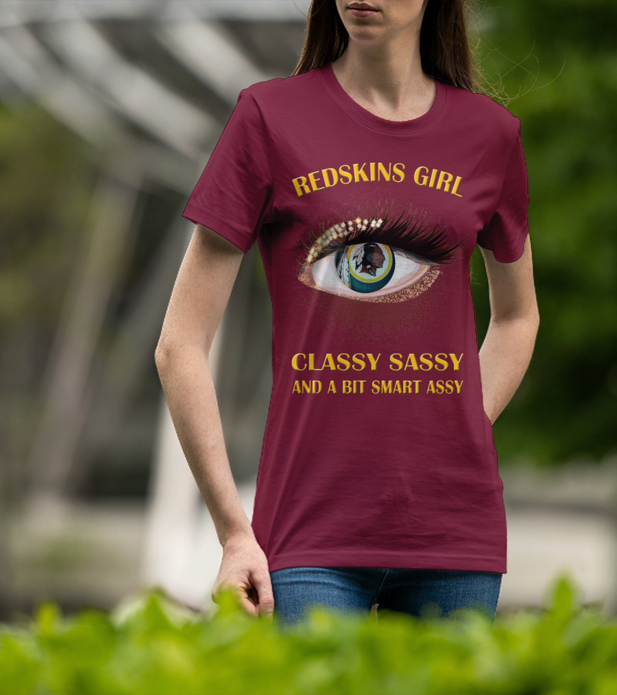 Redskins Girl Classy Sassy And A Bit Smart Assy T-Shirt