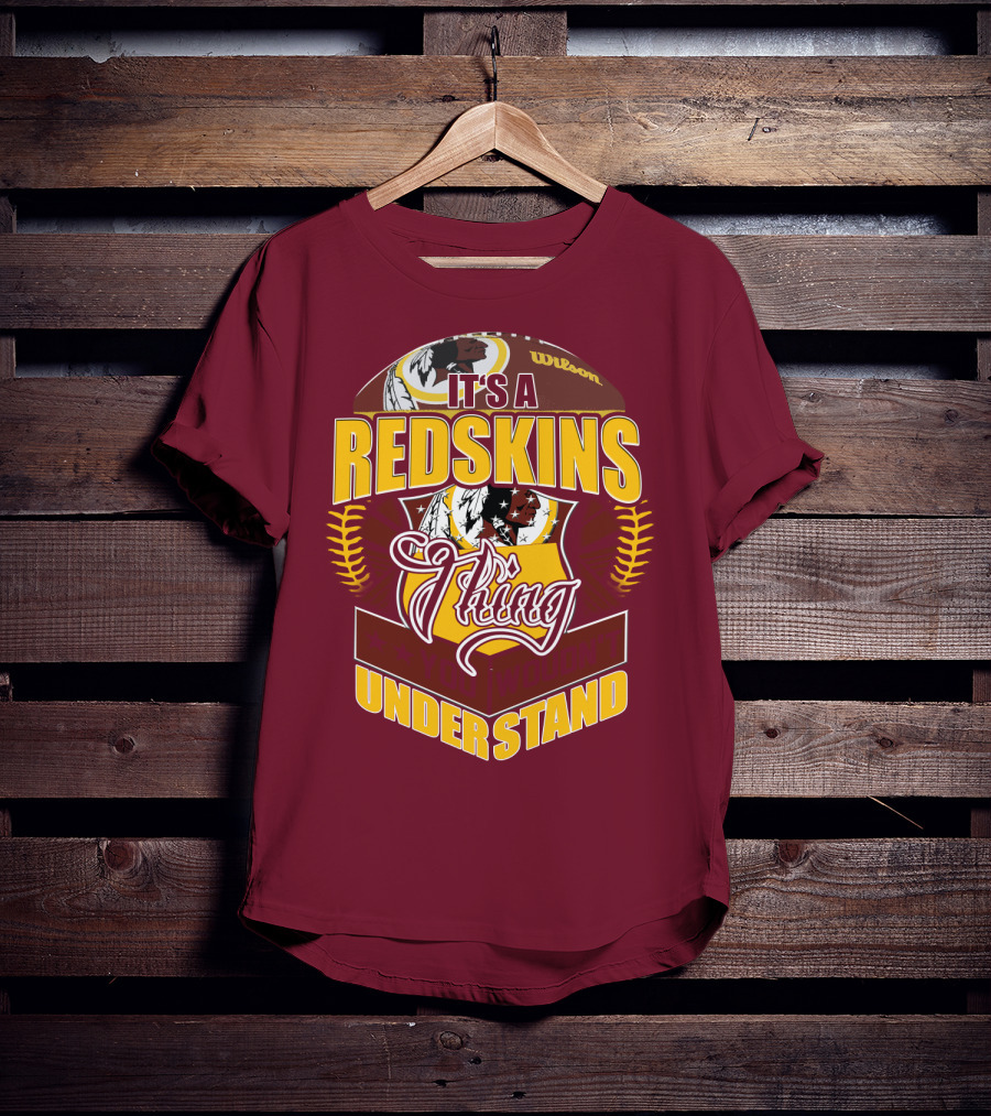 It's A Redskins Thing Understand Washington Football T-Shirt