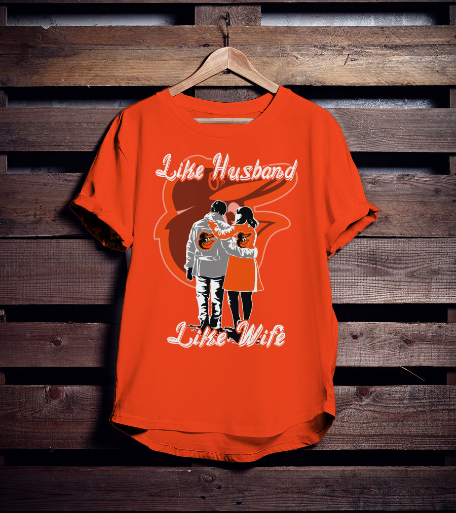 Baltimore Orioles Like Husband Like Wife T-Shirt