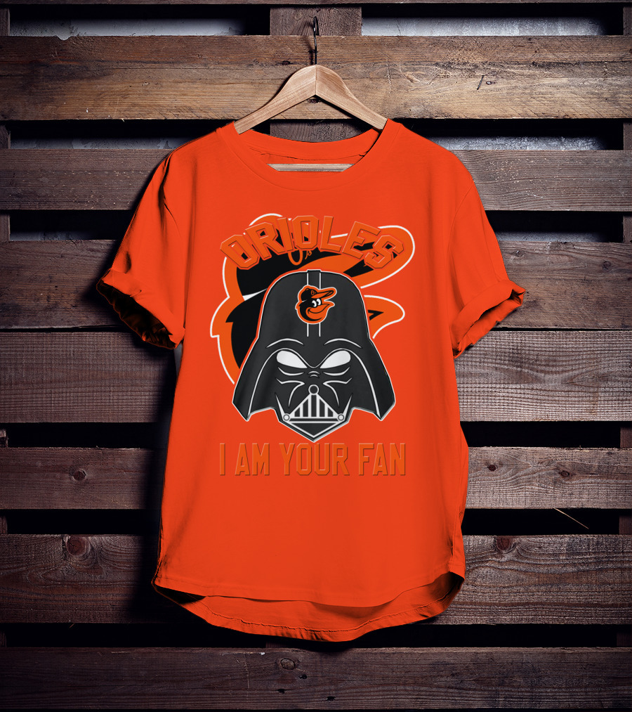 Orioles I Am Your Fan T-Shirt