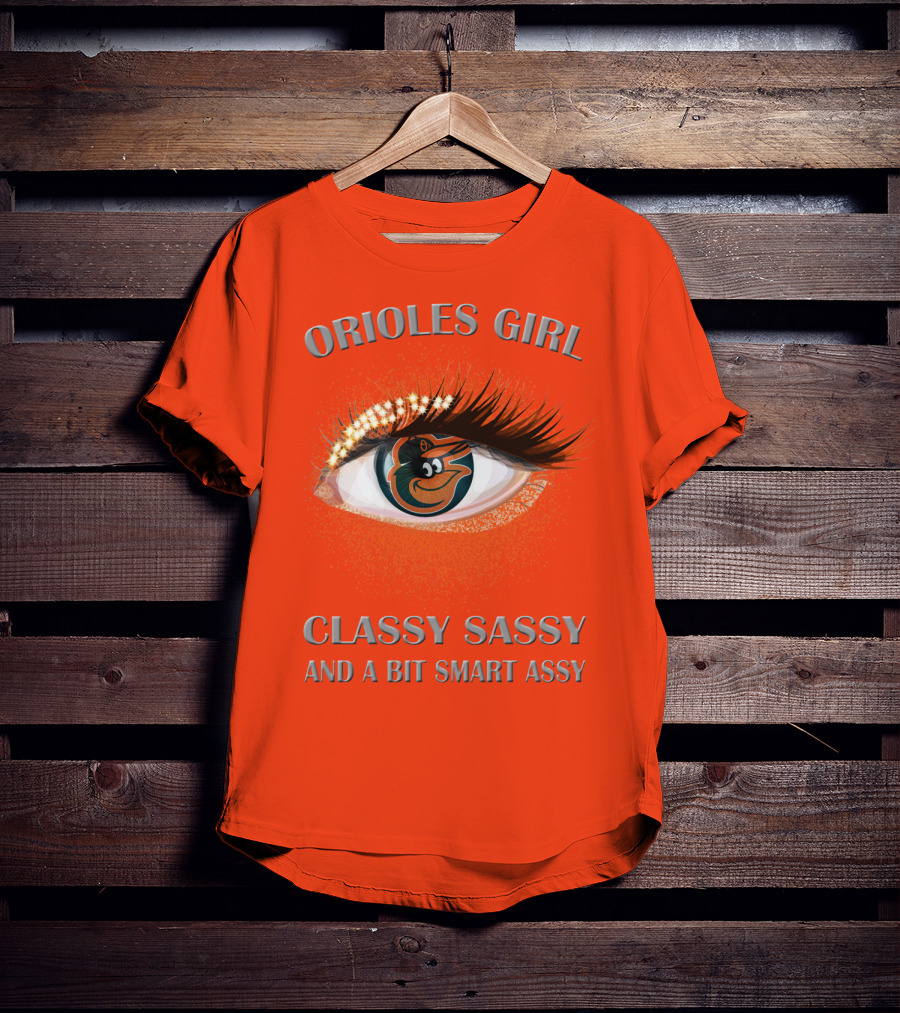 Orioles Girl Classy Sassy And A Bit Smart Assy T-Shirt
