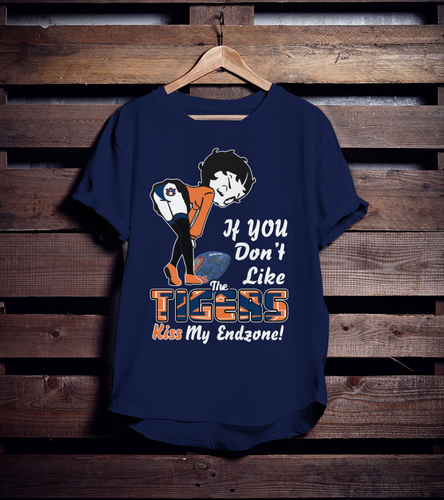If You Don't Like The Auburn Tigers Kiss My Endzone T-Shirt
