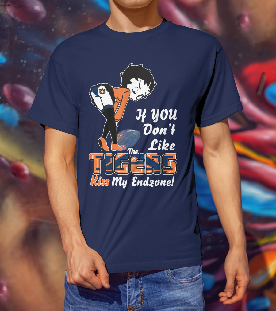 If You Don't Like The Auburn Tigers Kiss My Endzone T-Shirt