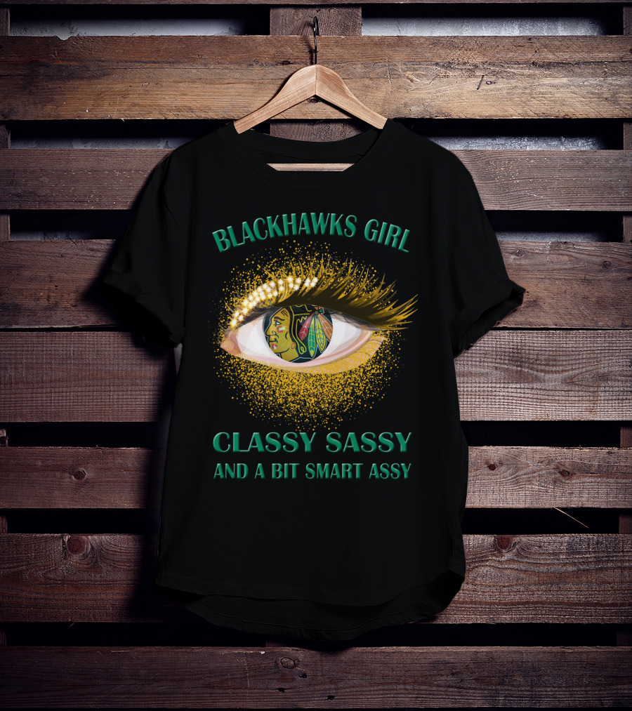 Blackhawks Girl Classy Sassy And A Bit Smart Assy T-Shirt