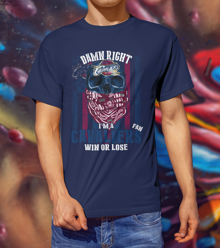 Damn Right I'm A Cleveland Cavaliers Fan Win Or Lose T-Shirt