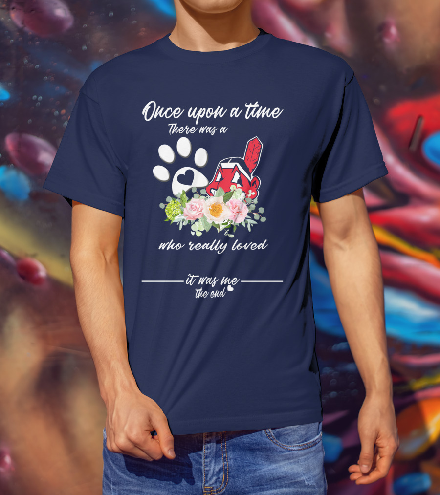 Once Upon A Time There Was A Cleveland Indians Fan It Was Me The End T-Shirt