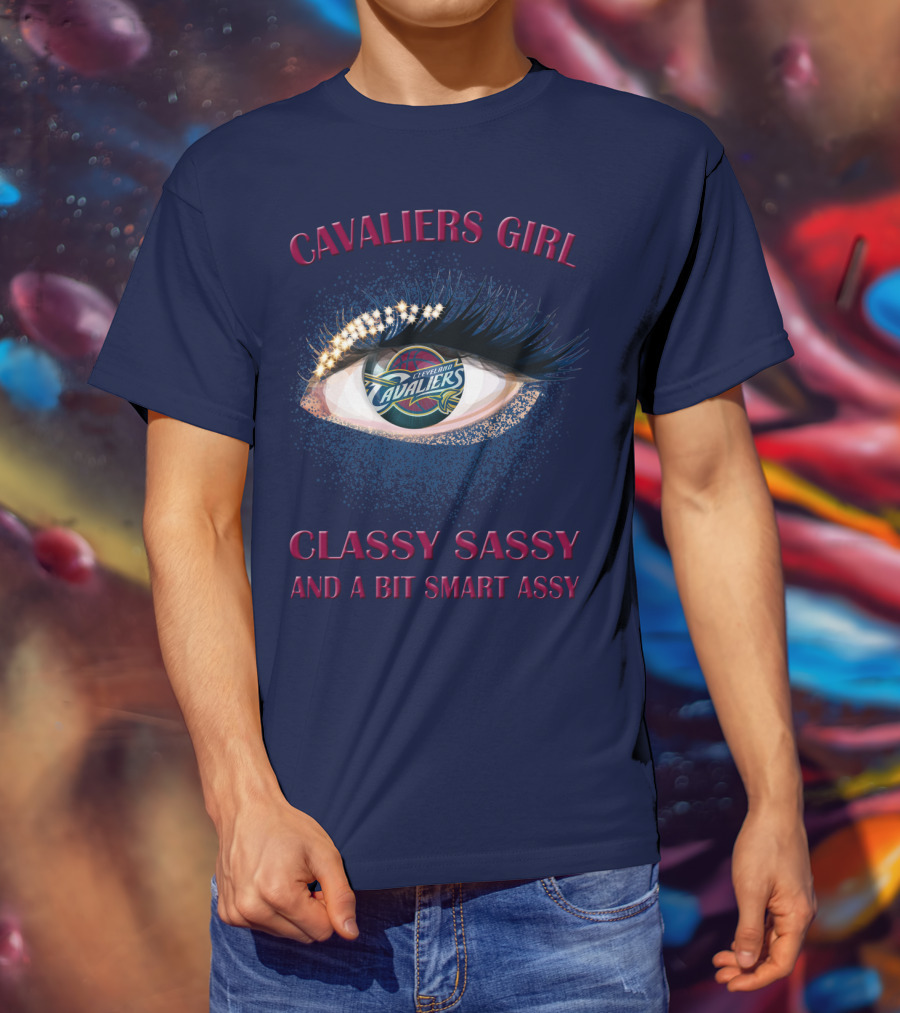 Cavaliers Girl Cleveland Cavaliers Classy Sassy And A Bit Smart Assy T-Shirt