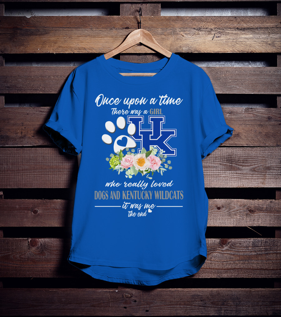 Once Upon A Time There Was A Girl Who Really Loved Dogs And Kentucky Wildcats It Was Me The End T-Shirt