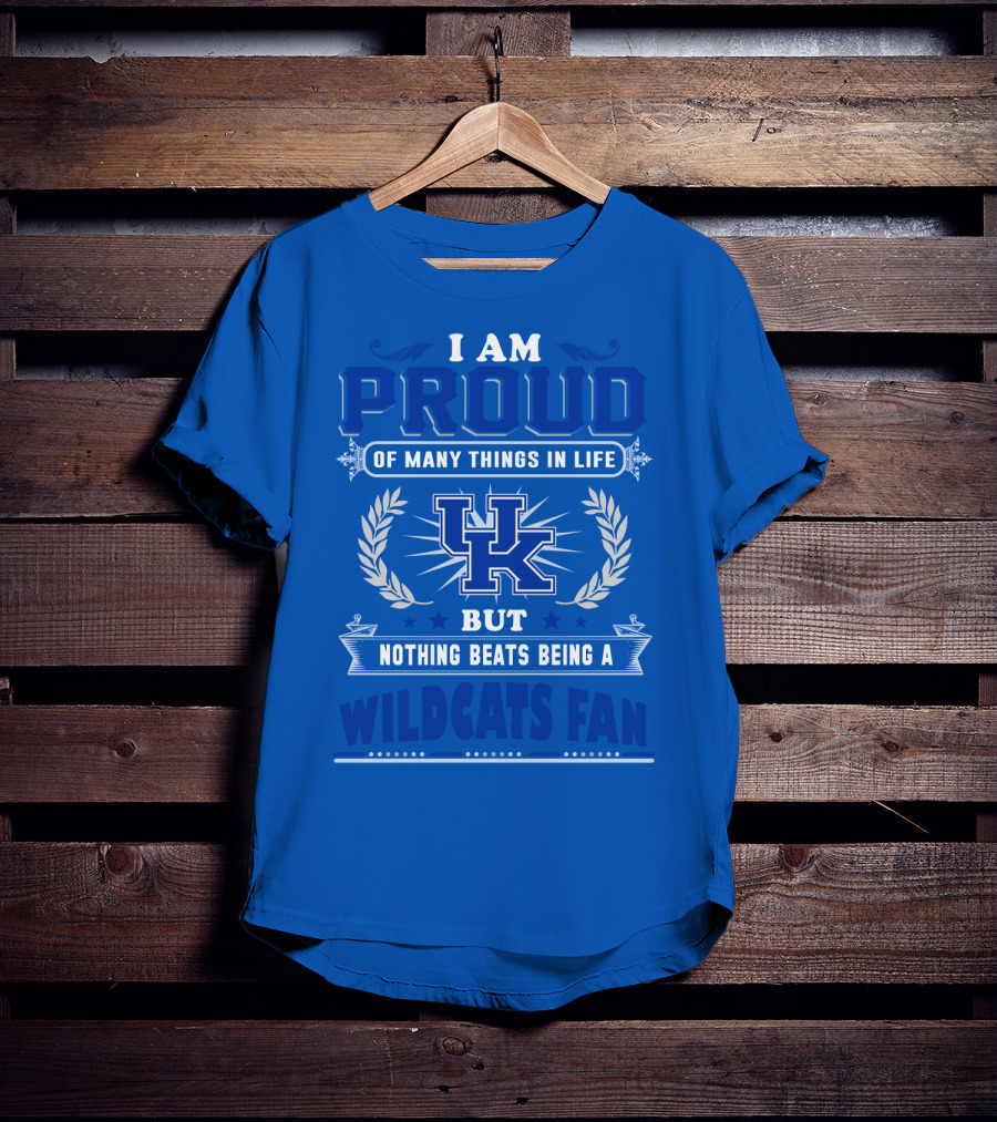 I Am Proud Of Many Things In Life But Nothing Beats Being A Kentucky Wildcats Fan T-Shirt
