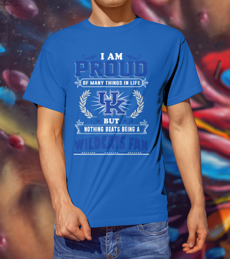 I Am Proud Of Many Things In Life But Nothing Beats Being A Kentucky Wildcats Fan T-Shirt