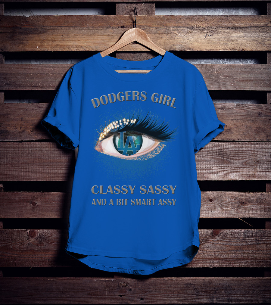 Dodgers Girl Classy Sassy And A Bit Smart Assy La T-Shirt