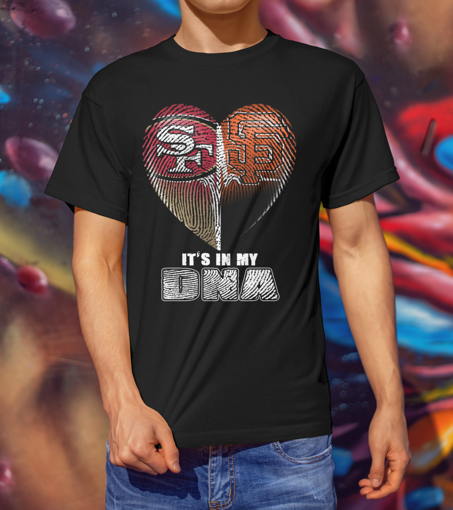 San Francisco 49ers Giants It's In My Dna T-Shirt