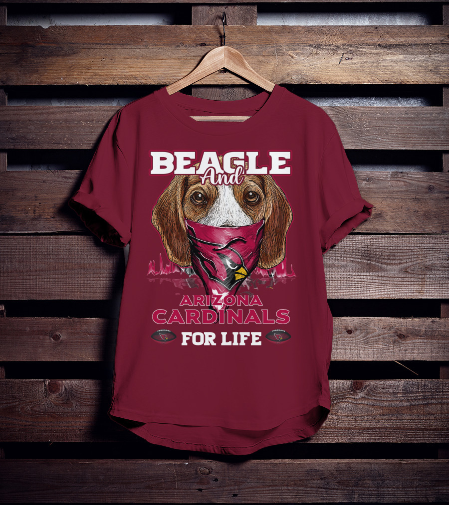 Beagle And Arizona Cardinals For Life T-Shirt